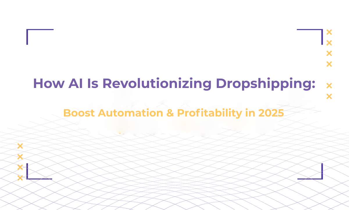 How AI Is Revolutionizing Dropshipping: Boost Automation & Profitability in 2025